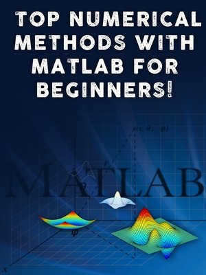 cover image of Top Numerical Methods With Matlab For Beginners!